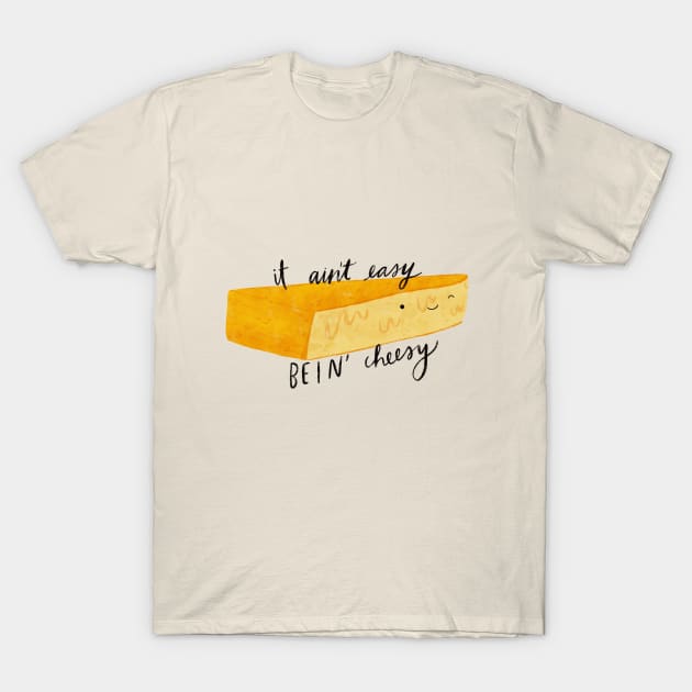 "It ain't easy bein' cheesy" punny food T-Shirt by Maddyslittlesketchbook